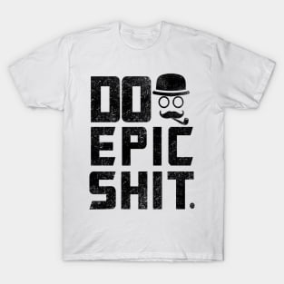 Do epic Shit Daily Inspirational Quote T-Shirt